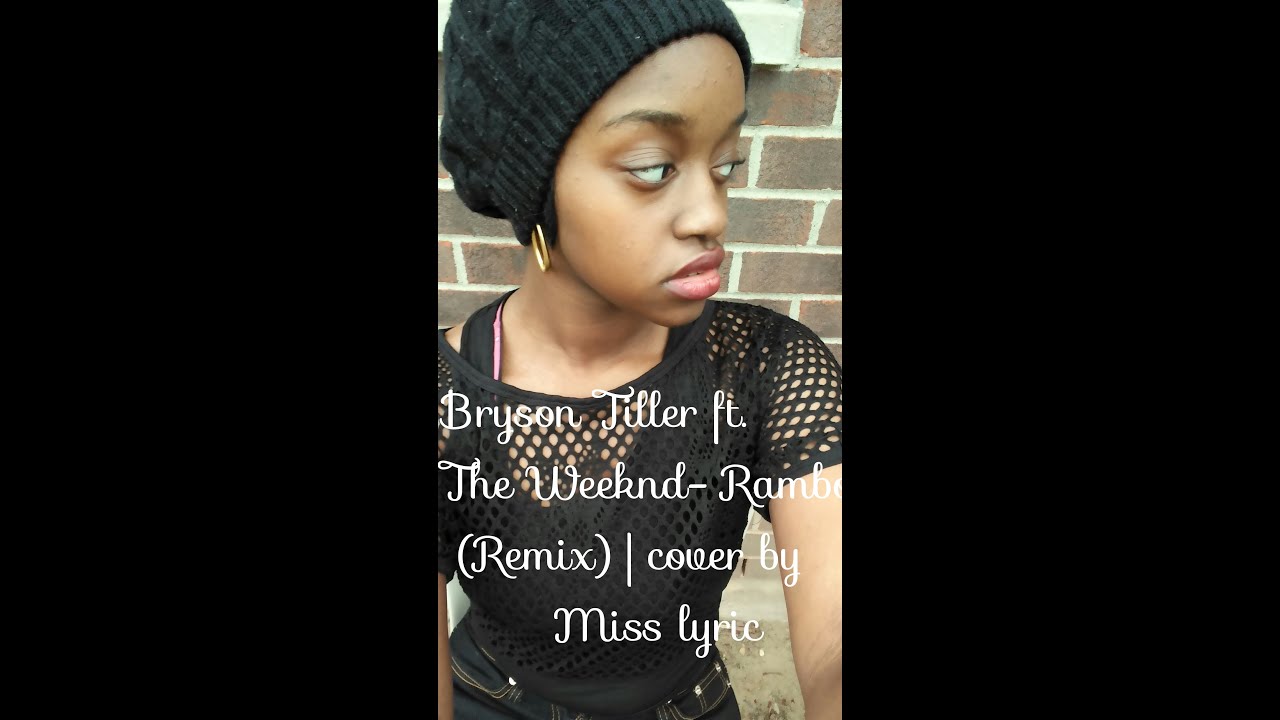 Bryson Tiller ft. The Weeknd Rambo Remix (Miss lyric Cover) YouTube