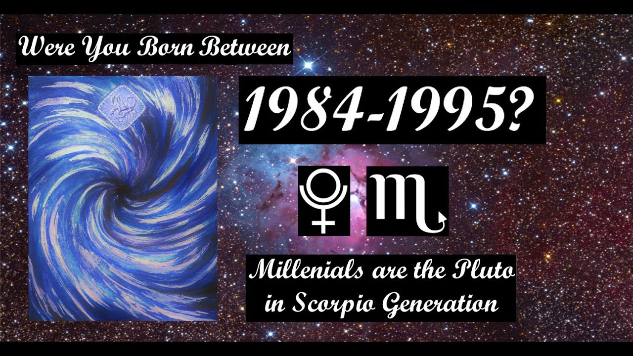 1984-1995: The Pluto Scorpio Generation & the Jupiter Pluto Conjunction 2020 -