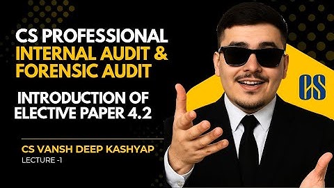 INTERNAL AUDIT AND FORENSIC AUDIT | CS PROFESSIONAL | INTRODUCTION | ELECTIVE PAPER 4.2