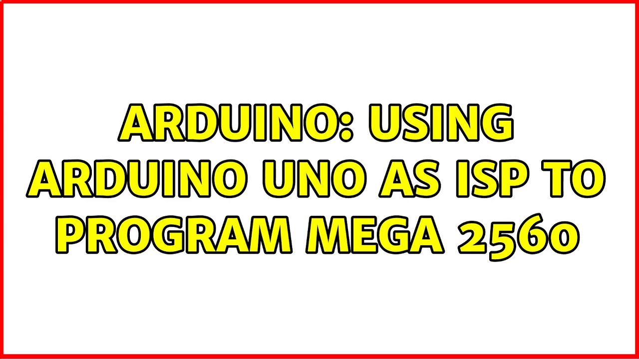 Arduino: Using Arduino Uno as ISP to program Mega 2560 - YouTube