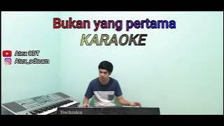 BUKAN YANG PERTAMA Karaoke FULL LIRIK NADA COWOK || Versi KN1400 || Dj Atex ODT