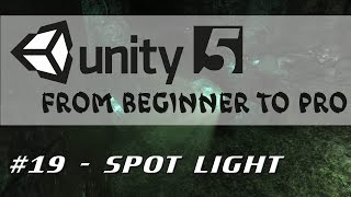 Unity 5 - From Beginner to Pro #19 - Spot Light
