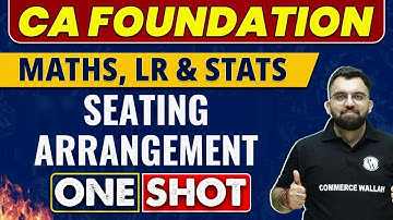 Seating Arrangement in One Shot | CA Foundation | Maths, LR& Stats 🔥