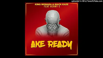 King Monada & Mack Eaze feat Henny C - Ake Ready