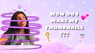 HOW DO I MAKE MY THUMBNAILS? *~tutorial On How To Make Thumbnails~* 🤪💘