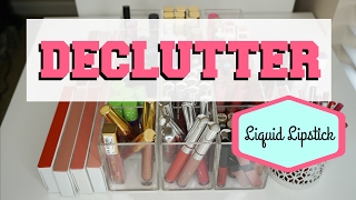 DECLUTTERING LIQUID LIPSTICKS 2017!