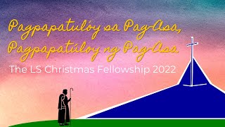 Pagpapatulόy sa Pag-Asa, Pagpapatúloy ng Pag-Asa - the LS Christmas Fellowship 2022: Banal na Misa