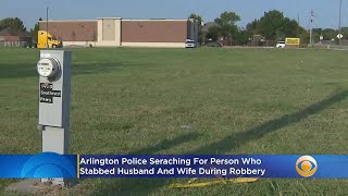 Arlington Robbery Turns Deadly After Victim Dies From Stab Wounds, Search For Suspect Continues