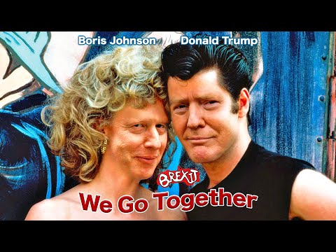 We Go Together - Boris Johnson & Donald Trump [Brexit x Grease]