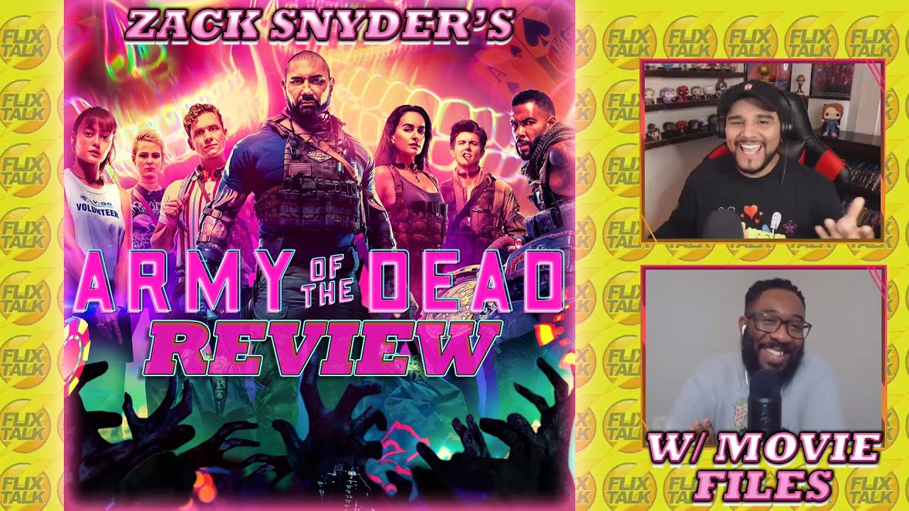 Army Of The Dead (Movie Review) w/ Movie Files