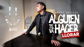 Download Lagu Alguien Te Va Hacer Llorar - El Gerry ( Video Oficcial ) MP3 Download Lagu Alguien Te Va Hacer Llorar - El Gerry ( Video Oficcial ) MP3