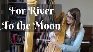 To the Moon - For River | Harp Cover chords