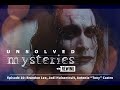 Unsolved Mysteries Rewind – Episode 10: Brandon Lee, Jodi Huisentruit, Antonio “Tony” Castro