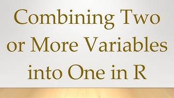 Combining Two or More Variables into One in R