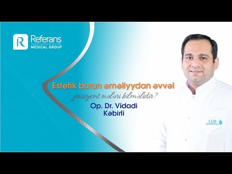 Op.Dr. Vidadi Kəbirli - Burun estetik əməliyyatından əvvəl pasiyentlər nələri bilməlidir?