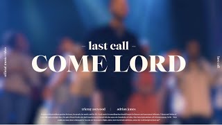 Last Call - COME LORD (Official Music Video)