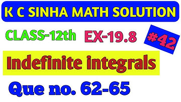 kc sinha 12th math integration solution // indefinite integrals, Ex-19.8 que no (62-65)