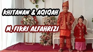 khitanan dan aqiqah Muhamad Fikri alfahrizi