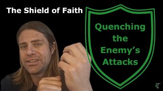 The Shield of Faith: Quenching the Enemy’s Attacks