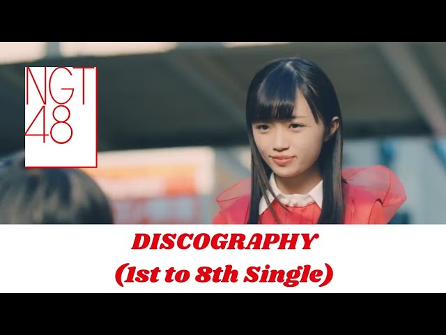 NGT48 Discography: ALL Single and Album Main Tracks (1st to 8th
