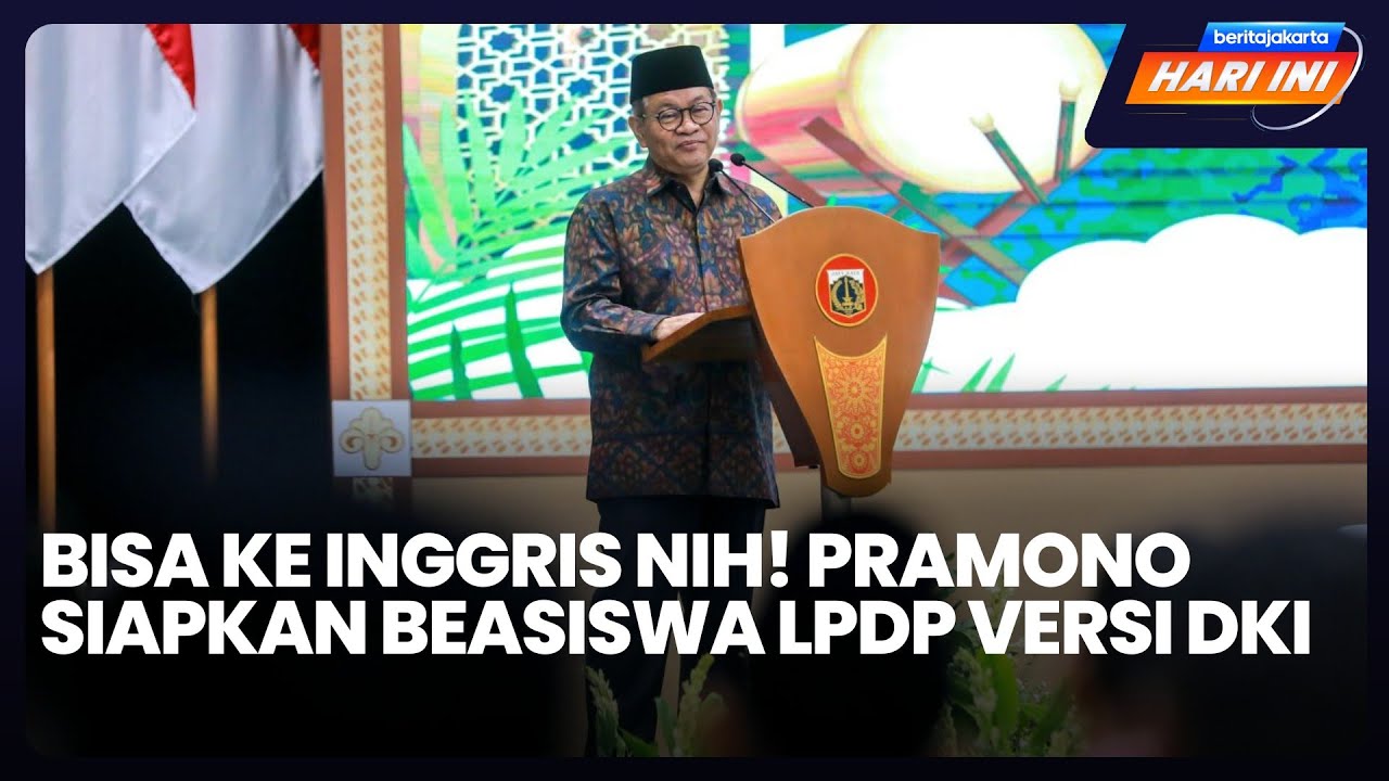 Beritajakarta Hari Ini: Bisa ke Inggris Nih! Pramono Siapkan Beasiswa LPDP Versi DKI
