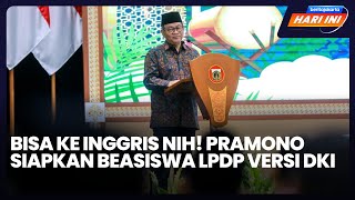 Beritajakarta Hari Ini: Bisa ke Inggris Nih! Pramono Siapkan Beasiswa LPDP Versi DKI