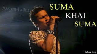 SUMA KHAI SUMA || ZUBEEN GARG ||ASSAMESE COLLECTION BIHU SONG || ZUBEEN GARG
