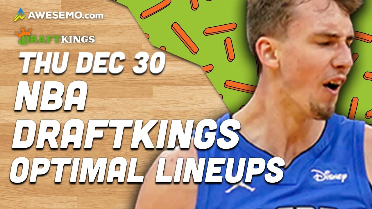 DraftKings NBA Lineups Thursday 12/30/21 NBA DFS DraftKings