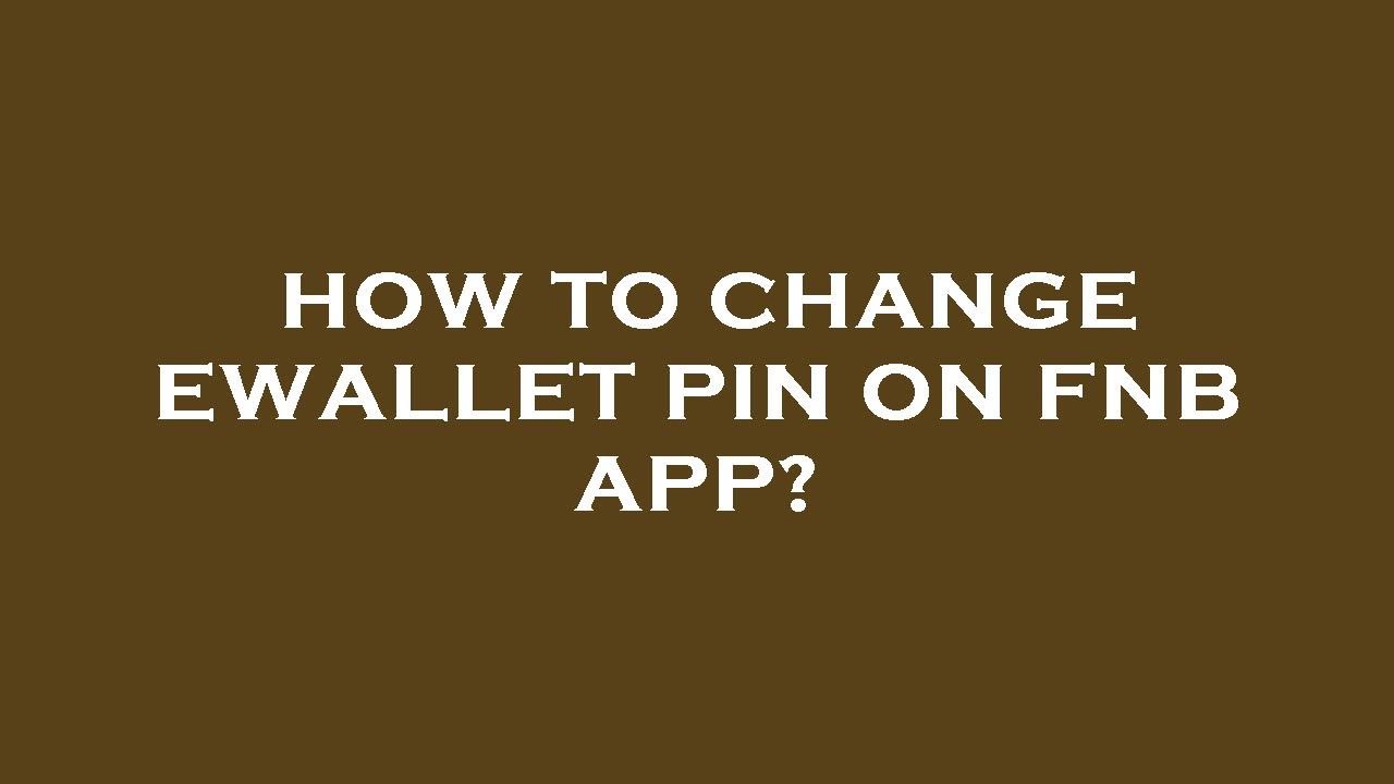 How To Change Ewallet Pin On Fnb App YouTube how-to-change-ewallet-pin-on-fnb-app-youtube
