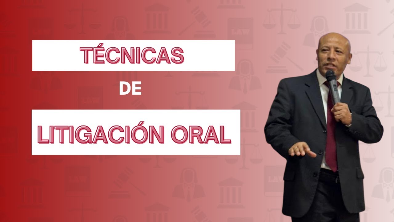 TÉCNICAS de LITIGACIÓN ORAL