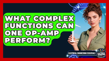 What Complex Functions Can One Op-amp Perform? - Electrical Engineering Essentials