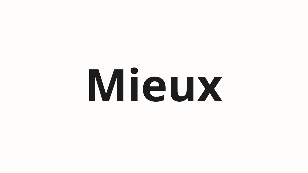 How to pronounce Mieux - YouTube