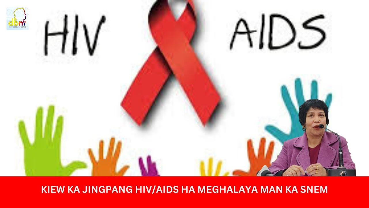 KIEW KA JINGPANG HIV/AIDS HA MEGHALAYA MAN KA SNEM - YouTube