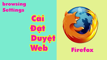 HƯỚNG DẪN CÀI ĐẶT DUYỆT WEB FIRFOX || Duyệt web phiên bản mới nhất mọi thời đại.