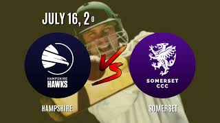 JULY 16 - HAMPSHIRE vs SOMERSET