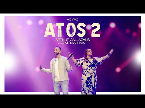 Atos 2 (Ao Vivo) — Arthur Callazans e Midian Lima | VÍDEO COM LETRA
