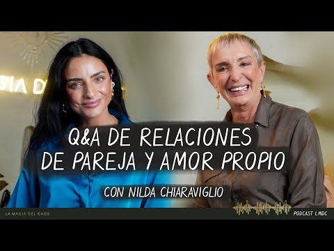 Q&A on relationships and self-love with Nilda Chiaraviglio | Season 4, Episode 26: The Magic of C...