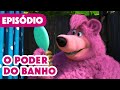 Novo episódio 2025: O Poder do Banho 🛁 | Masha e o Urso Episódio 113