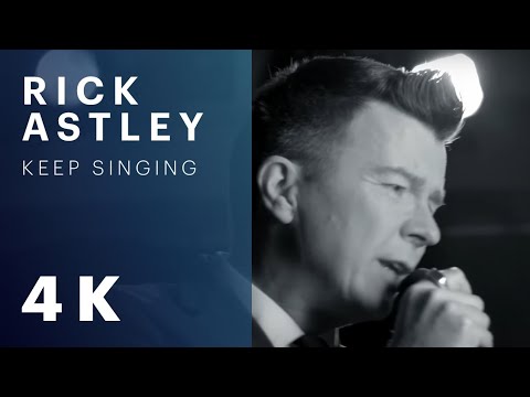 Rick Astley - Keep Singing (Official Video) [Remastered in 4K]