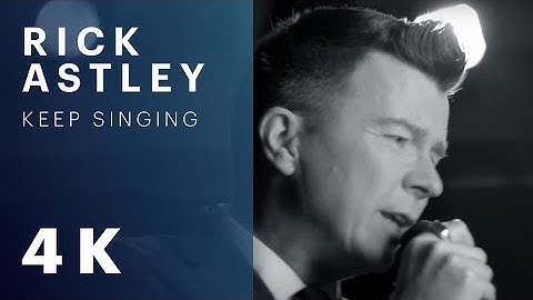 Rick Astley - Keep Singing (Official Video) [4K Remaster]