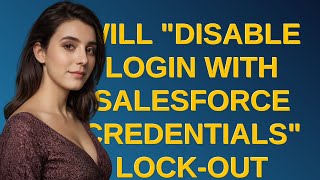 Salesforce: Will "Disable login with Salesforce credentials" lock-out Administrators as well?