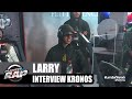 Capture de la vidéo Larry - Interview Kronos : Sa Grosse Embrouille Avec Un Mec ! #Planèterap