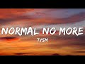 Tysm  normal no more lyrics  i dont wanna be normal no more