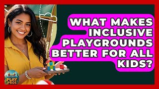 What Makes Inclusive Playgrounds Better For All Kids? - Outdoor Play Pros