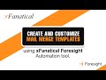 Create and customize mail merge templates using automation tool | xFanatical | Foresight