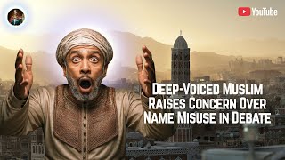 A Deepvoiced Muslim Challenges Christian Prince why Call Everyone Muhammad