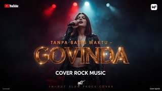Download lagu 🔥 TANPA BATAS WAKTU – GOVINDA | Female Rock Cover Penuh Emosi | Versi [IN-OUT SLOW ROCK COVER]