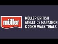 Müller British Athletics Marathon and 20km Walk Trials