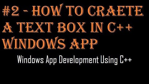 How To Create A Text Box In C++ Windows App | Windows App Development Using C++