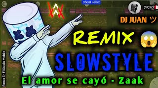 SlowStyle - El amor se cayó - Zaak - (Remix - DJ JUAN ツ) 🇵🇪🎹